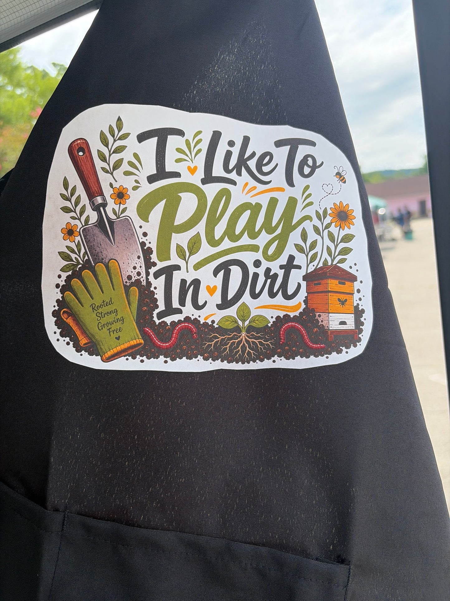I Like to Play in Dirt Apron